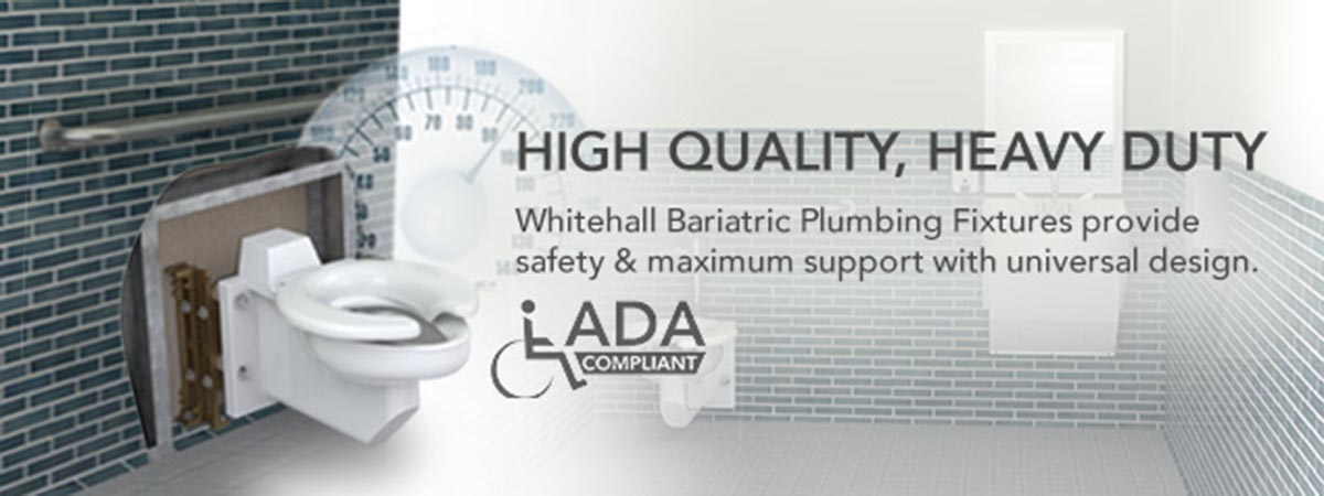 Whitehall Bariatric Plumbing Fixtures Provide Safety and Maximum Support