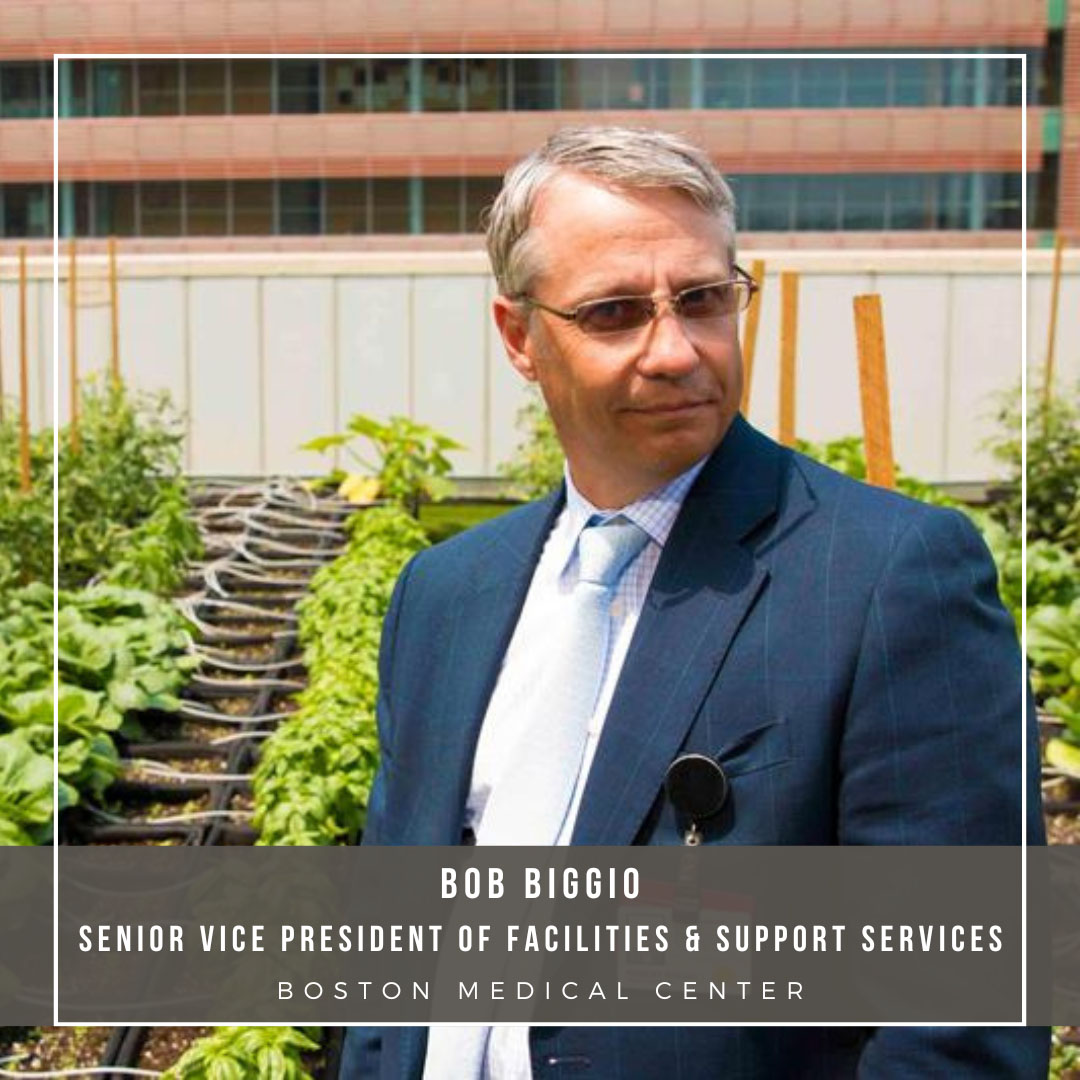 Bob Biggio, Senior Vice President of Facilities & Support Services, Boston Medical Center